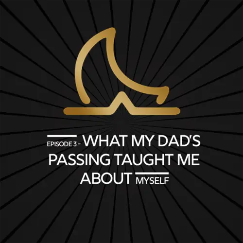 What my dad's passing taught me about myself episode thumbnail