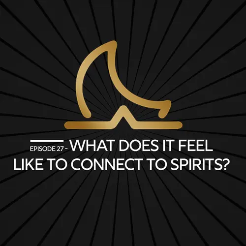 How does it feel to connect to Spirits? episode thumbnail