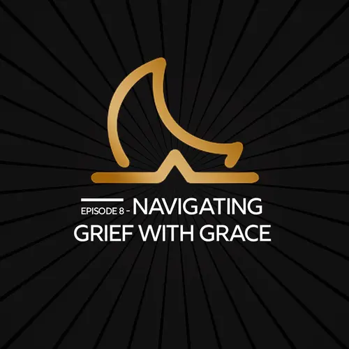 Navigating Grief with Grace episode thumbnail