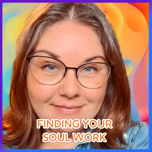 Finding Your Soul Work episode thumbnail