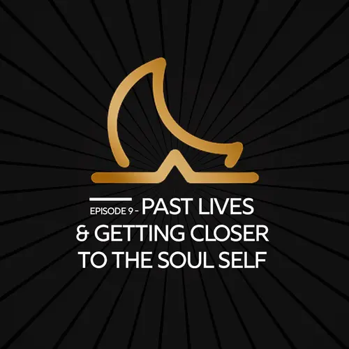 Past lives - Getting Closer to the Soul Self episode thumbnail