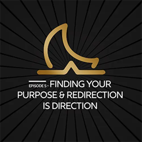 Finding your Purpose & Why Redirection is Direction episode thumbnail